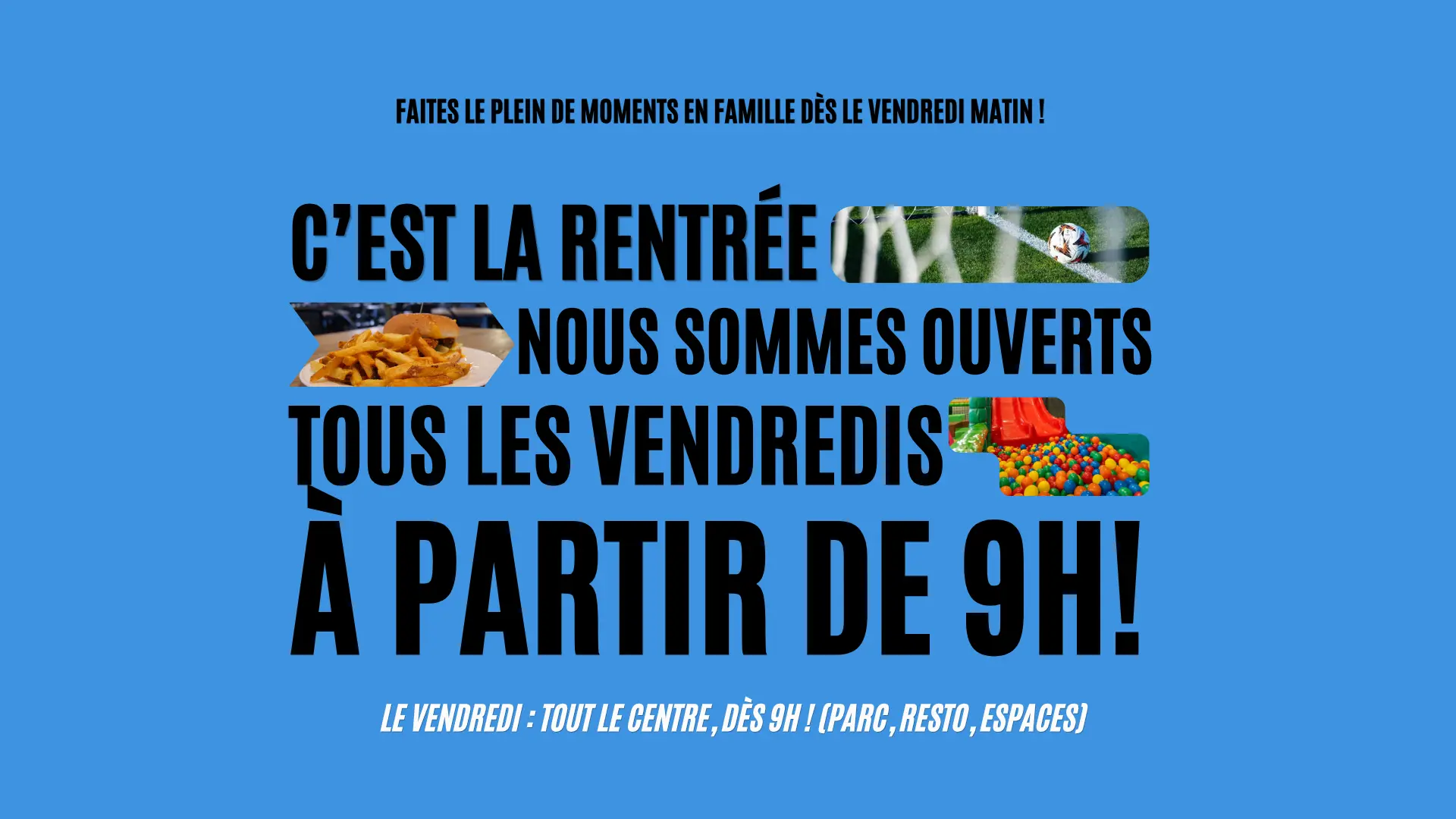 ALERTE HORAIRES : On ouvre plus tôt le vendredi !